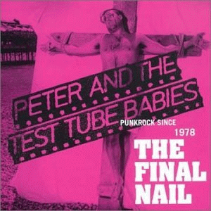 Peter And The Test Tube Babies : The Final Nail